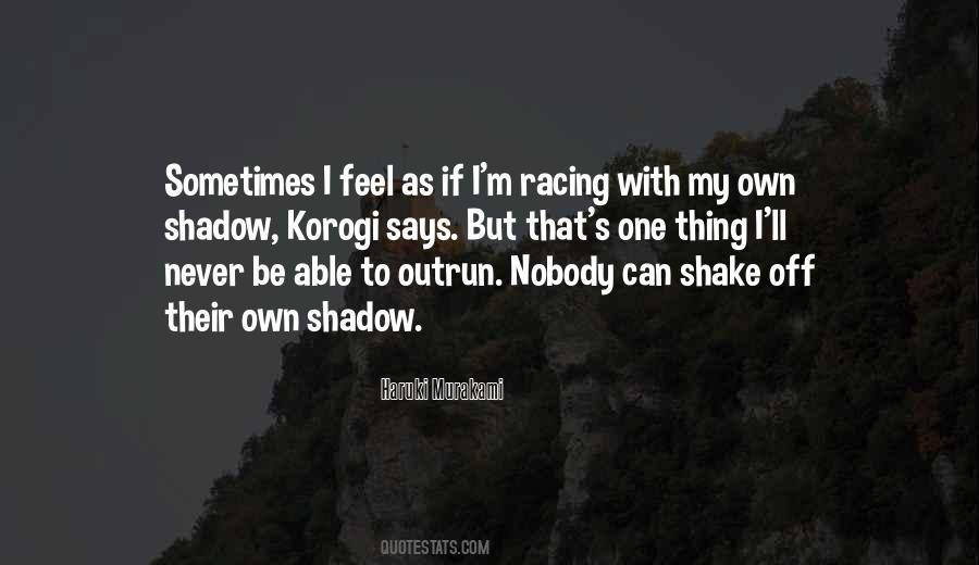 My Own Shadow Quotes #374654