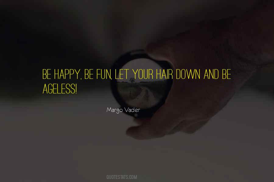 Let Your Hair Down Quotes #1236484