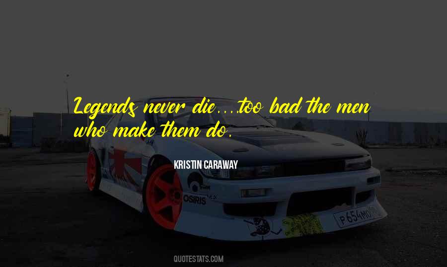 But Legends Never Die Quotes #863721