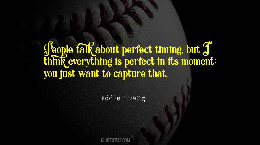Timing Is Perfect Quotes #1424383