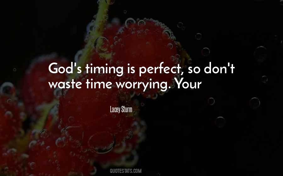 Timing Is Perfect Quotes #1665360