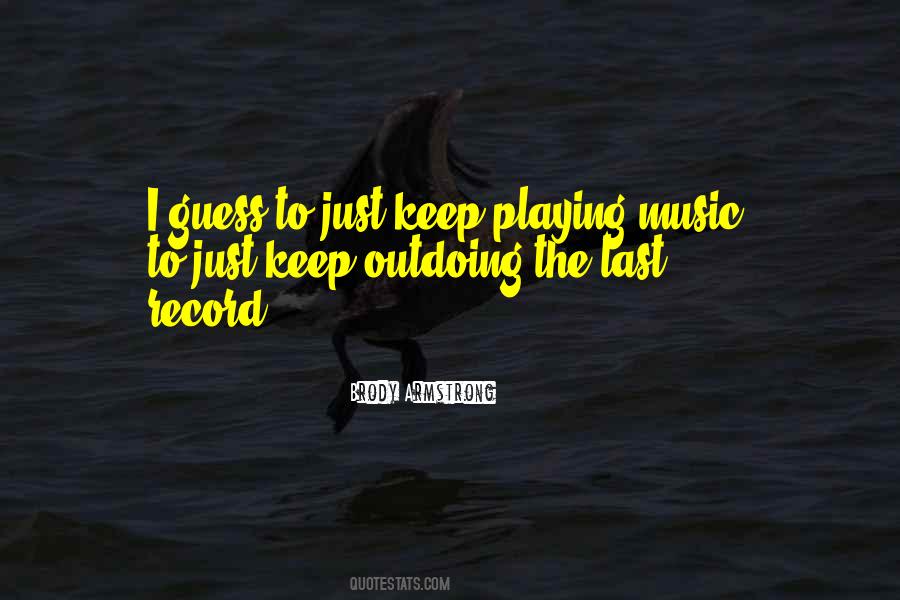 Keep Playing Music Quotes #768128