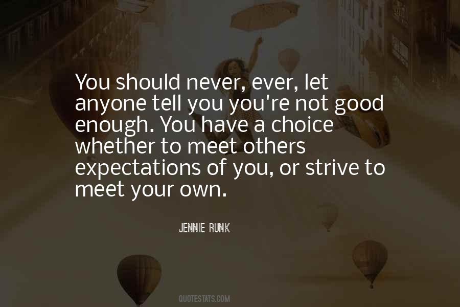 You Can Never Be Good Enough Quotes #314294