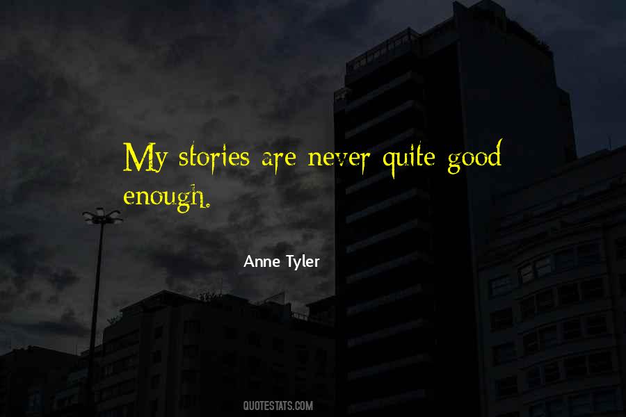 You Can Never Be Good Enough Quotes #914933