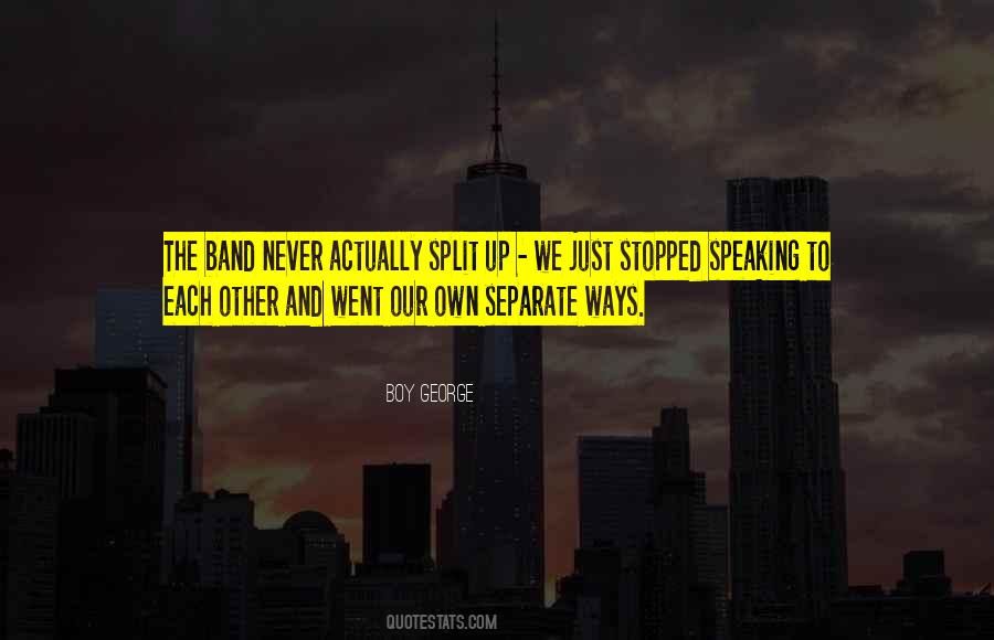 We Went Our Separate Ways Quotes #1820946