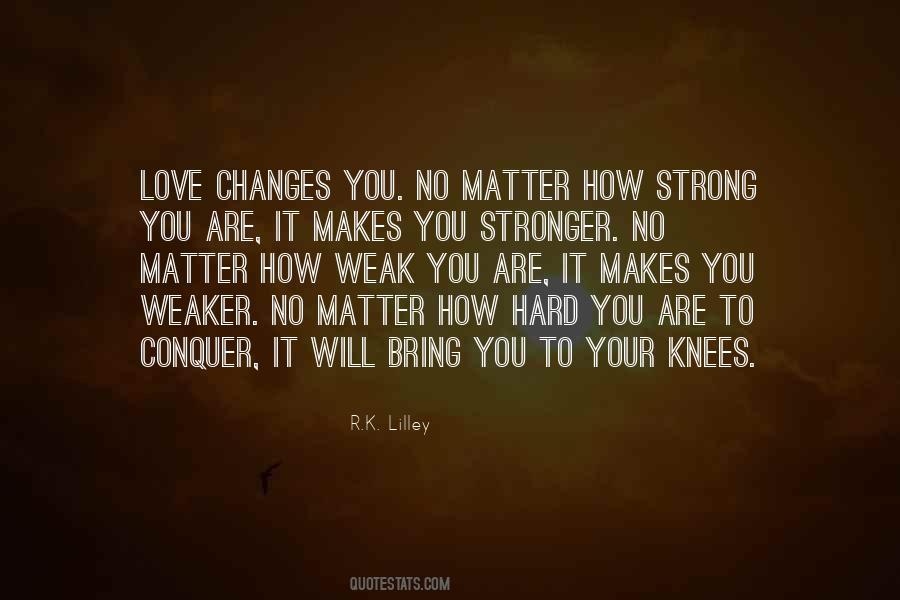 Love Changes You Quotes #1864008