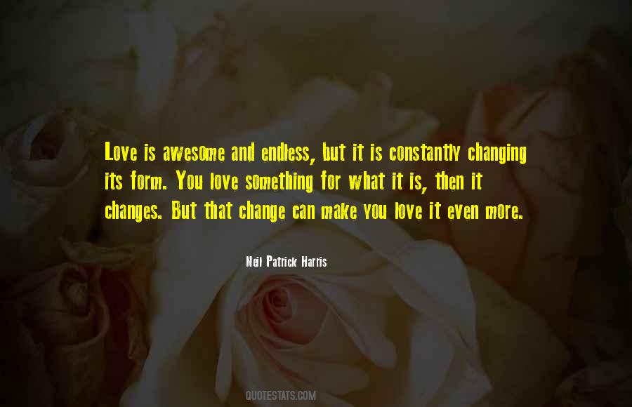 Love Changes You Quotes #987749