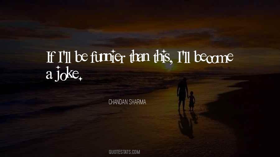 Funnier Than Quotes #213879
