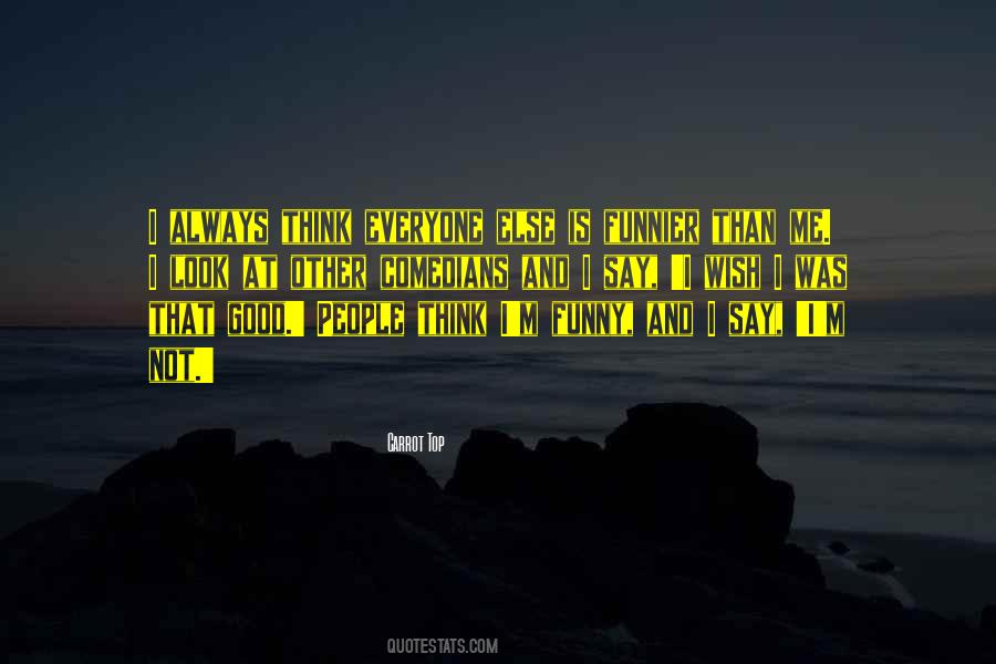 Funnier Than Quotes #465204