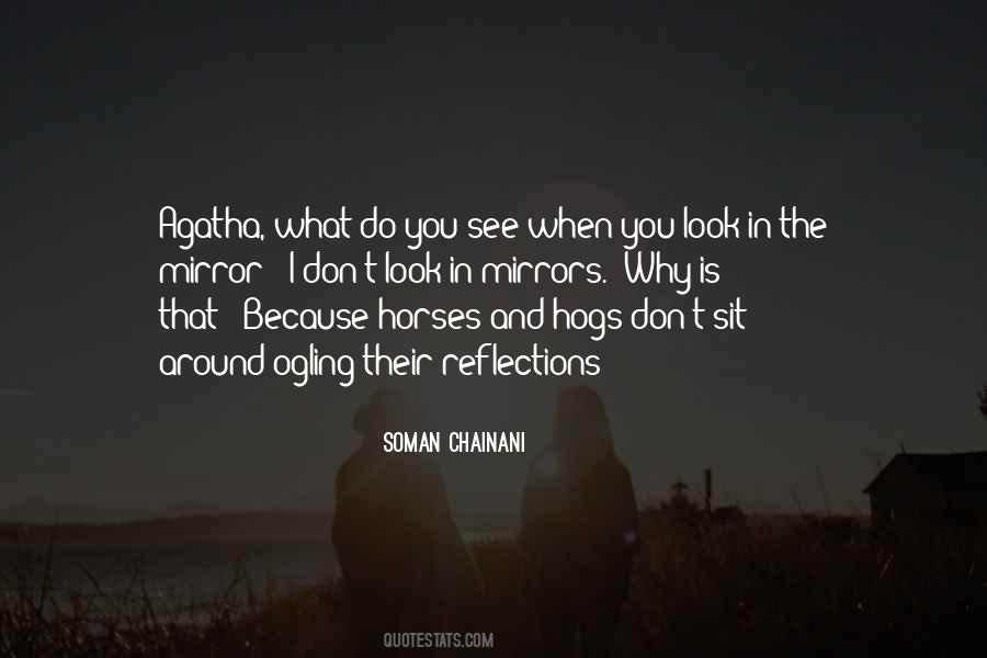 When You Look In The Mirror What Do You See Quotes #1133293
