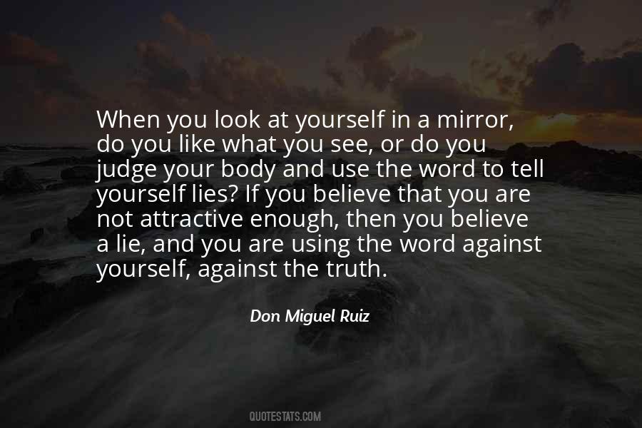 When You Look In The Mirror What Do You See Quotes #1619081