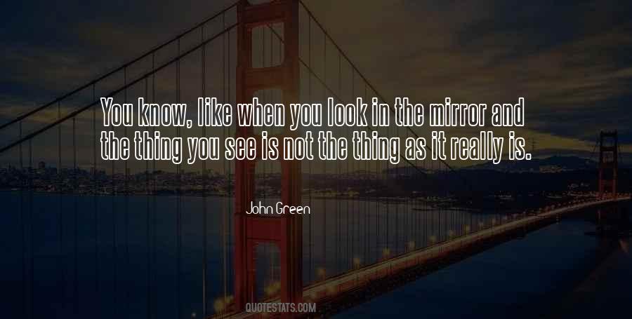 When You Look In The Mirror What Do You See Quotes #188861