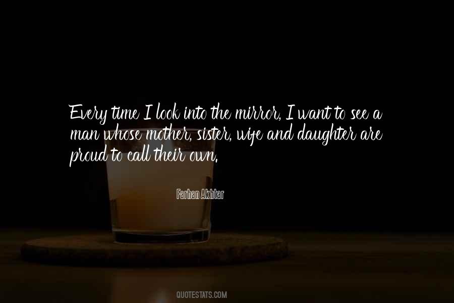 When You Look In The Mirror What Do You See Quotes #255727