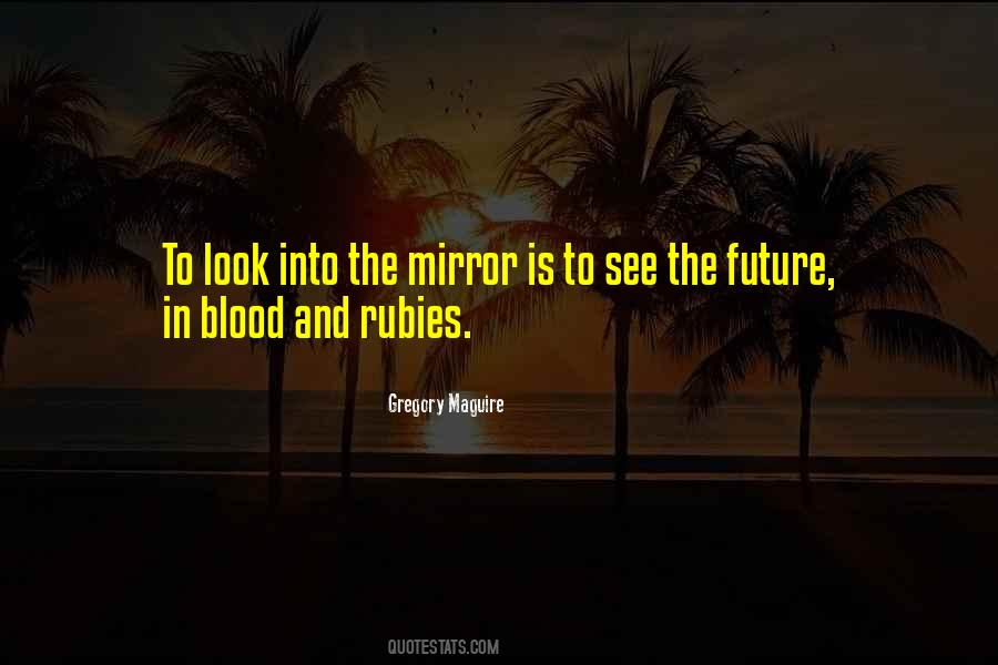 When You Look In The Mirror What Do You See Quotes #275760