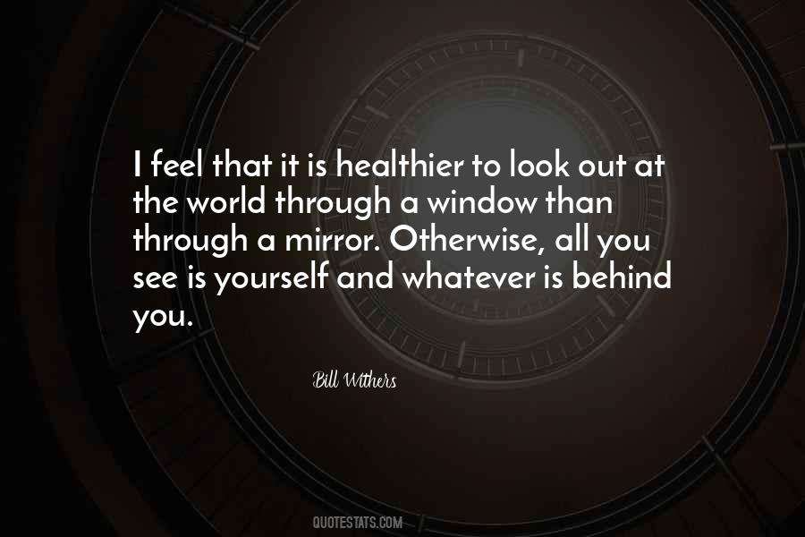 When You Look In The Mirror What Do You See Quotes #292685