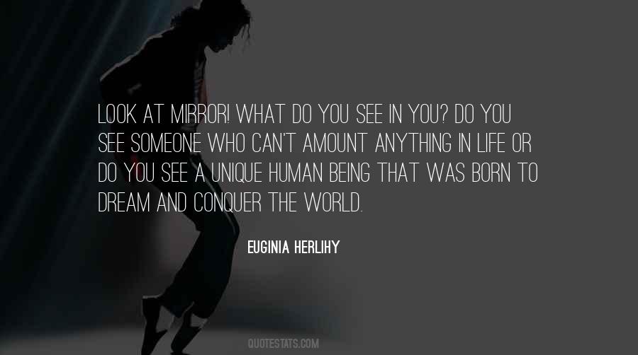 When You Look In The Mirror What Do You See Quotes #355171