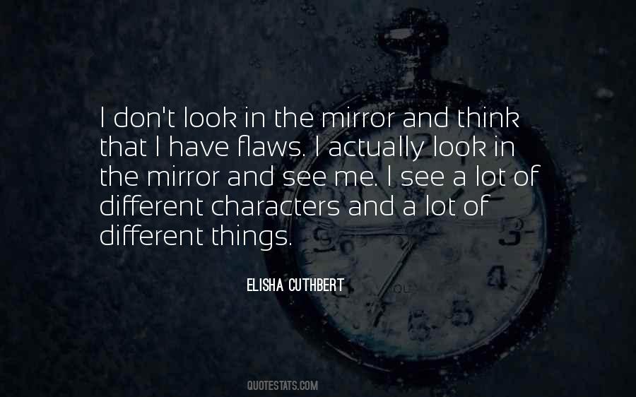 When You Look In The Mirror What Do You See Quotes #60775