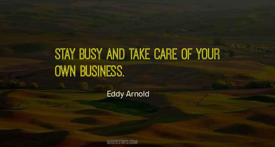 Take Care Of Your Business Quotes #658029