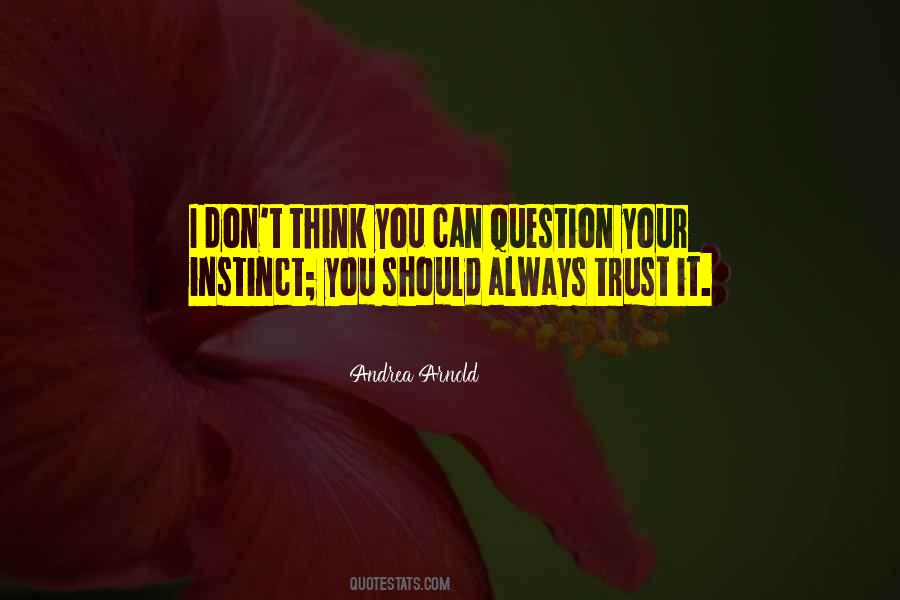 Your Instinct Quotes #554270