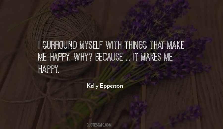 It Makes Me Happy Quotes #945774