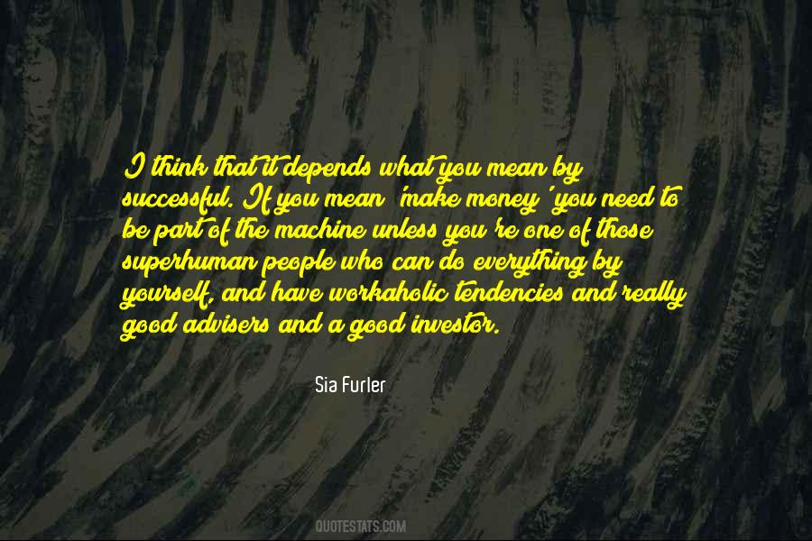Everything Depends On Money Quotes #971749