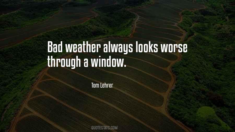 There Is No Such Thing As Bad Weather Quotes #32066