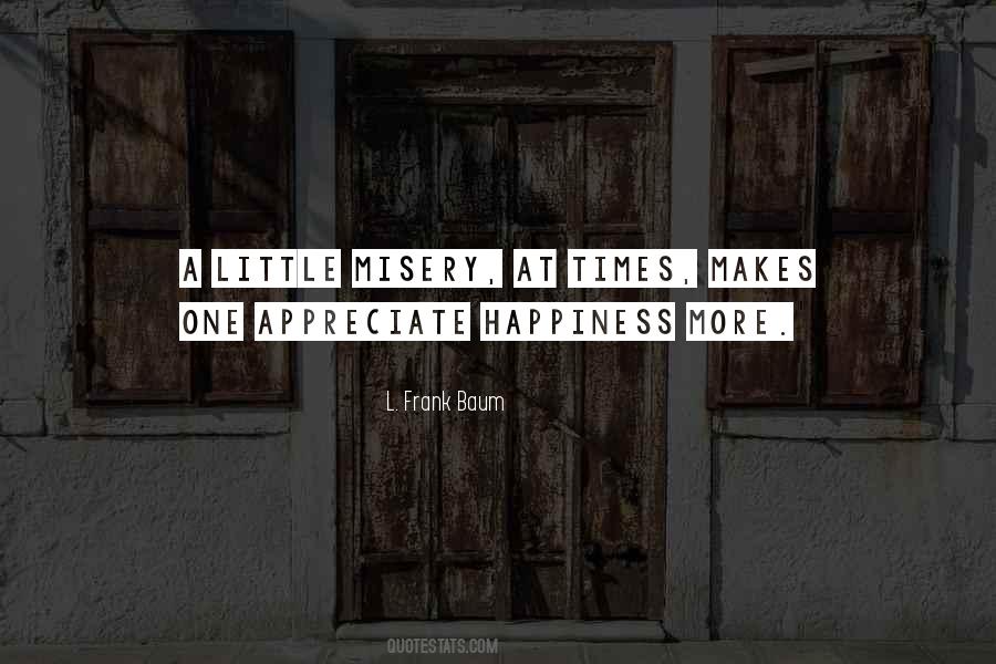 Misery Happiness Quotes #574937