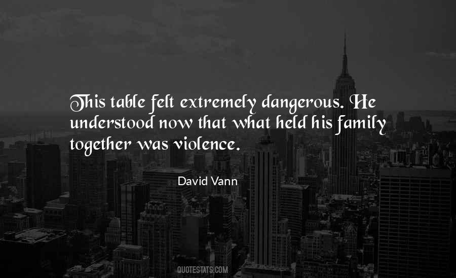 Dangerous Family Quotes #1412305