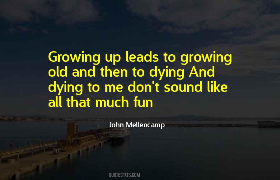 Quotes About Growing Old And Dying #1105166