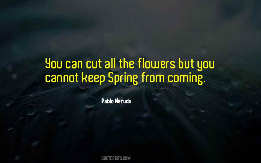 You Can Cut All The Flowers Quotes #776254
