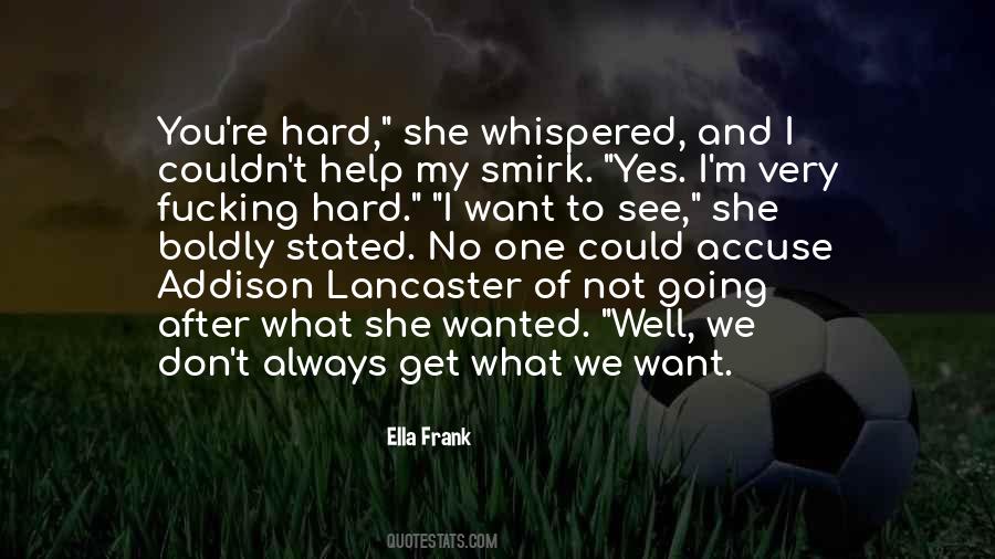 You Always Get What You Want Quotes #541773