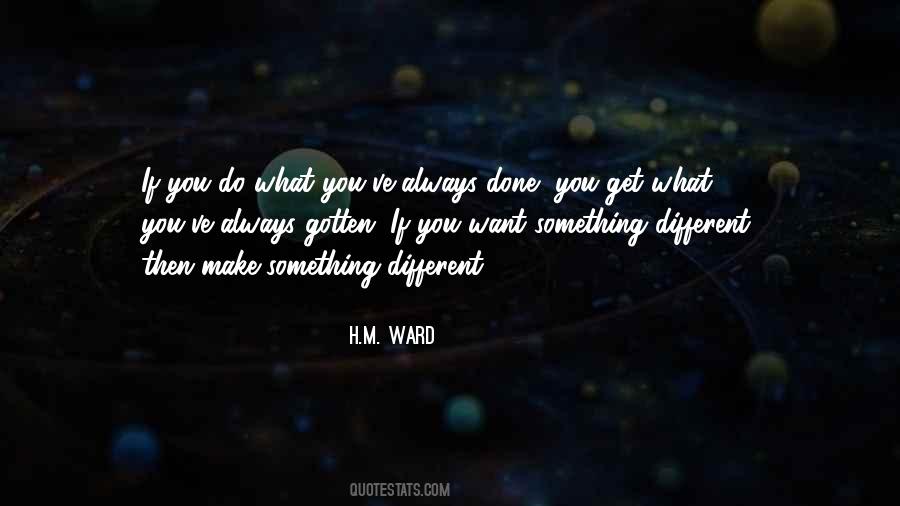 You Always Get What You Want Quotes #823537