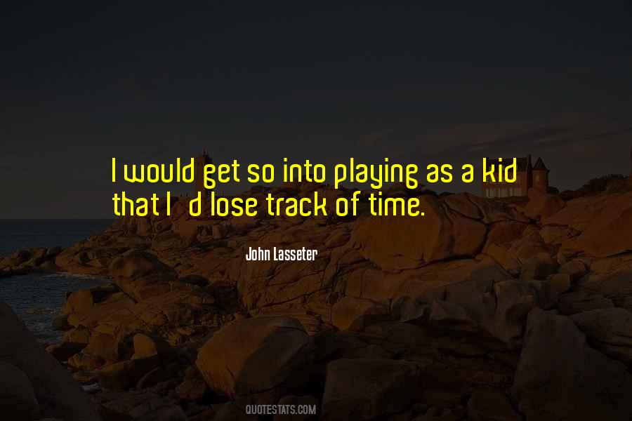 Lose Track Of Time Quotes #1483354