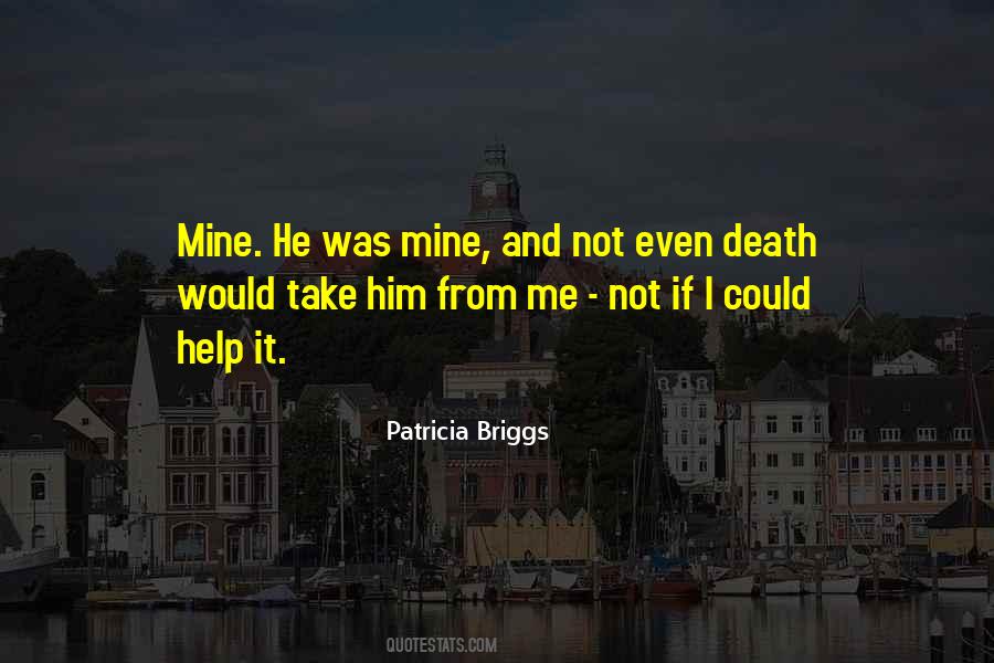 Not Even Mine Quotes #1686286