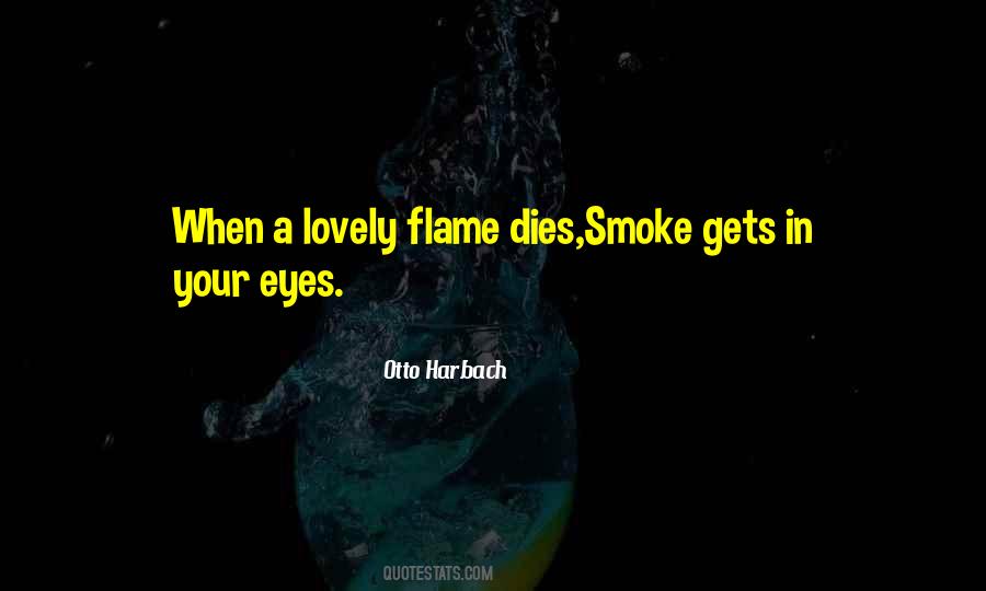 Smoke Gets In Your Eyes Quotes #643338