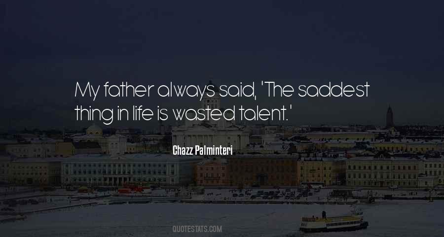 The Saddest Thing In Life Is Wasted Talent Quotes #1399679