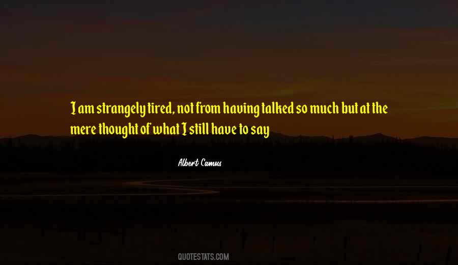 I Have So Much To Say Quotes #770936