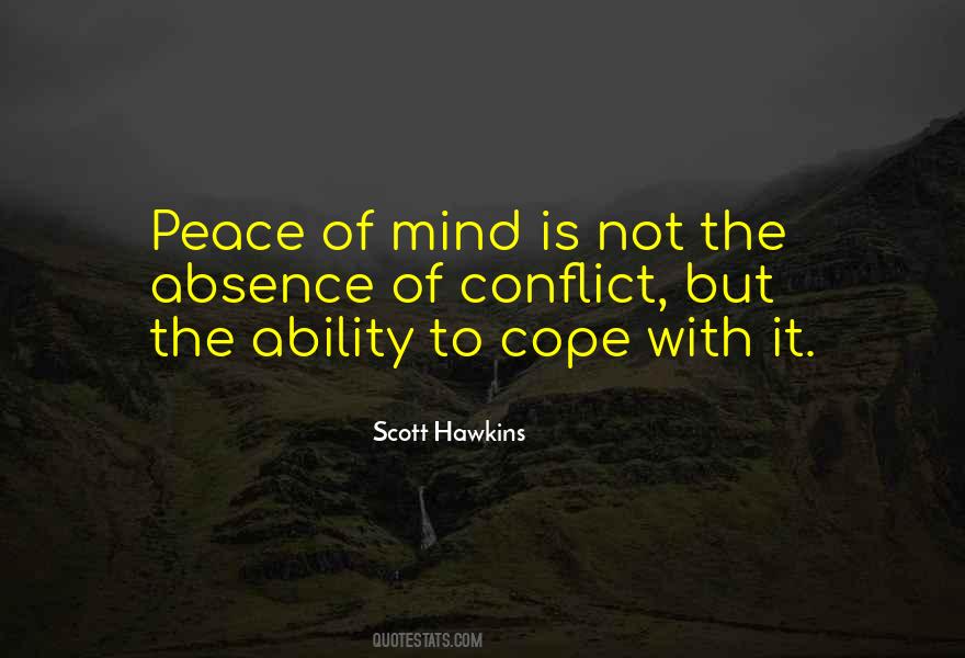 Peace Is Not The Absence Of Conflict Quotes #673562