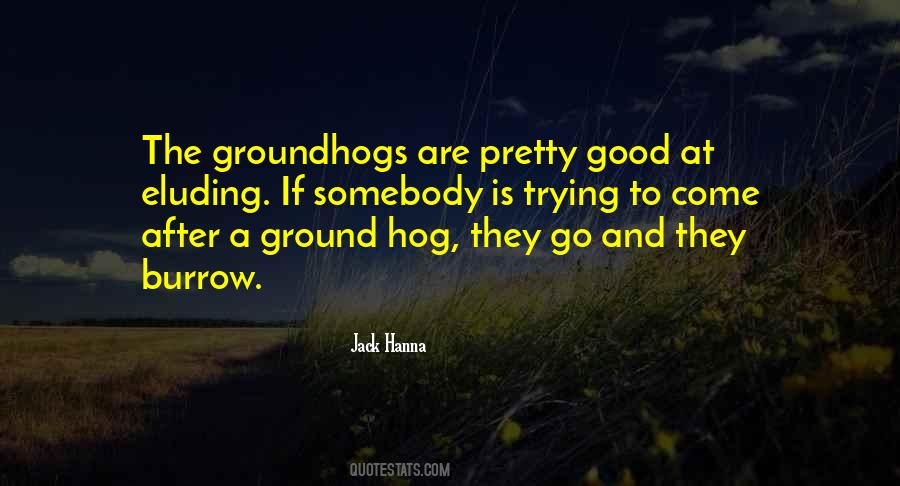 Quotes About Groundhogs #453692