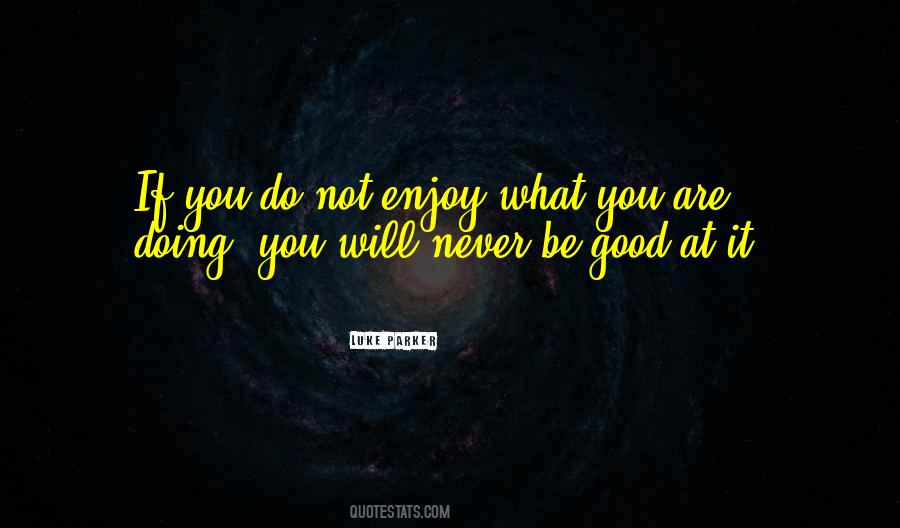 Do What You Are Good At Quotes #880079