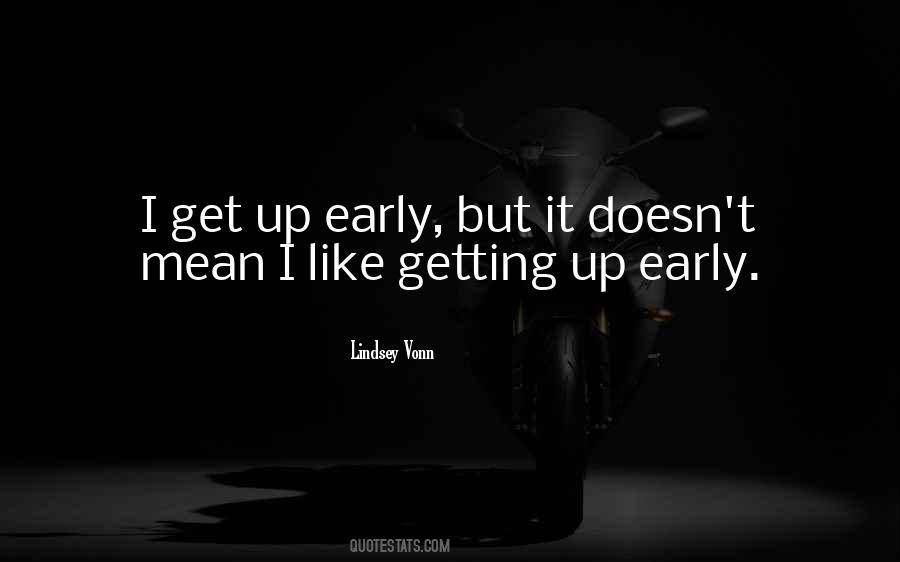 Early Get Up Quotes #304853