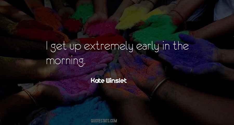 Early Get Up Quotes #831851