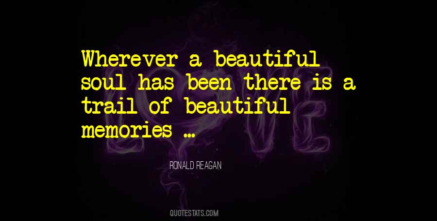 Wherever A Beautiful Soul Has Been Quotes #862206