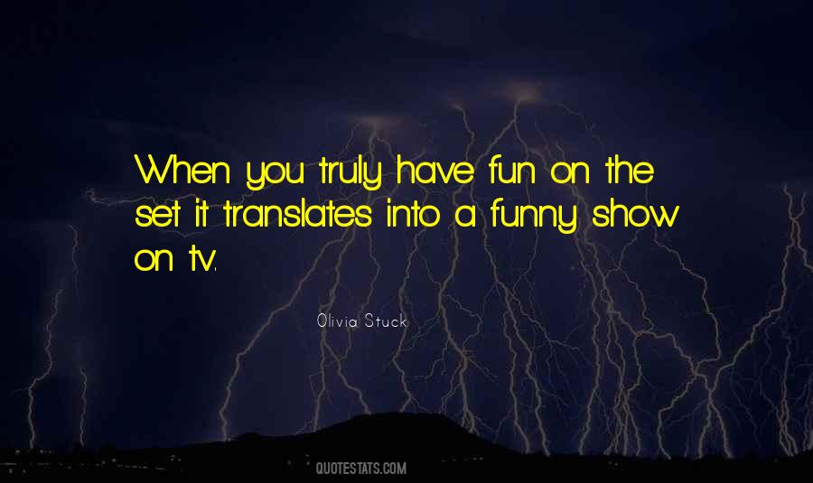 Quotes About When You Have Fun #1323659