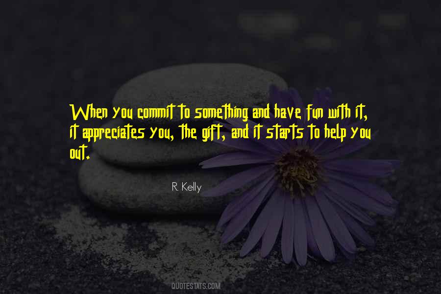 Quotes About When You Have Fun #332875