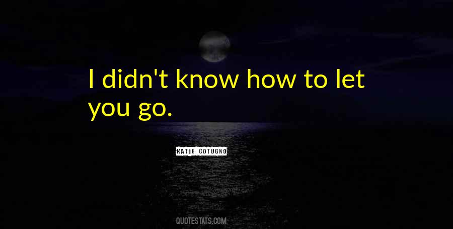 To Let You Go Quotes #627848