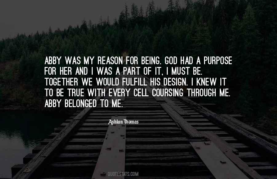 Quotes About Purpose Of Being #1563709