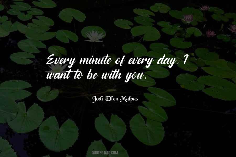 Every Minute With You Quotes #1274852