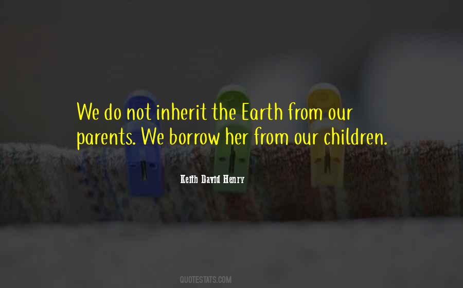 We Do Not Inherit The Earth Quotes #788707
