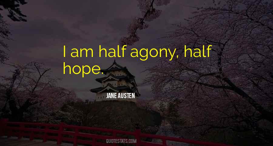 Half Agony Half Hope Quotes #1050689